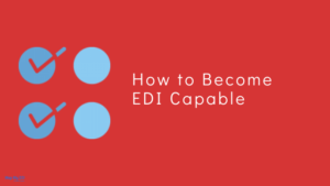 How to Become EDI Capable
